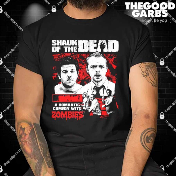 Shaun Of The Dead A Romantic Comedy With Zombies Shirt