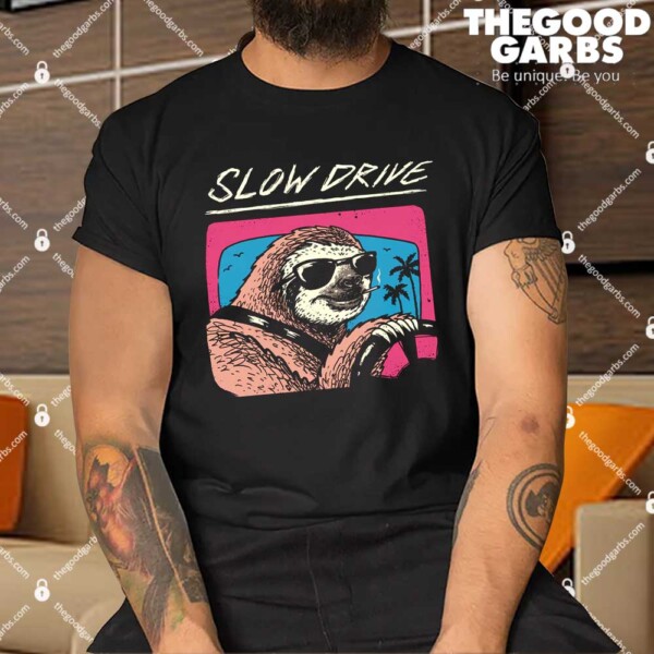Sloth Slow Drive Shirts