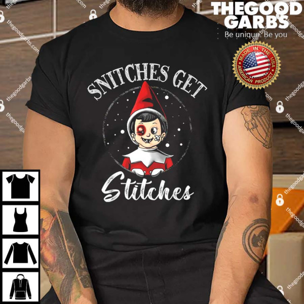 Snitches Get Stitches Shirts