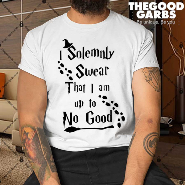 Solemnly Swear Up To No Good Shirt