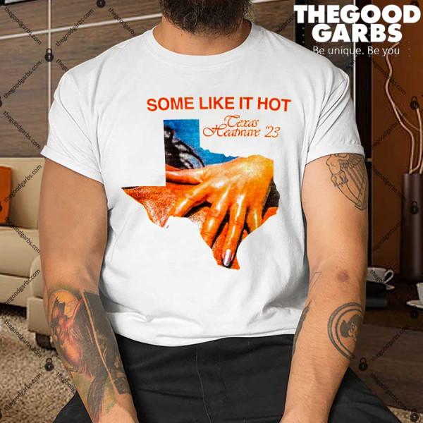Some Like it Hot Texas Heatwave 2023 Shirt