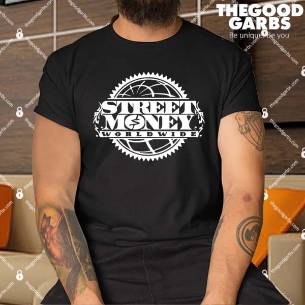 Street Money Worldwide Shirt