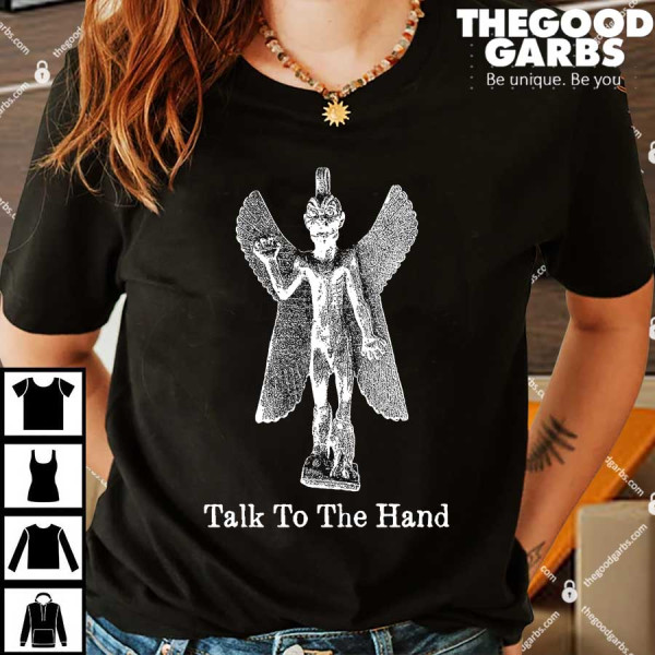 Talk To The Hand Shirt