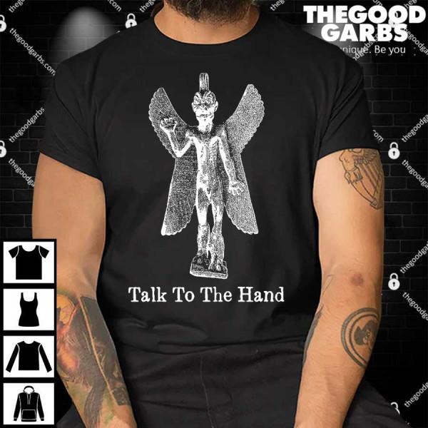 Talk To The Hand Shirts