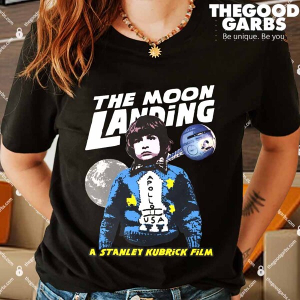 The Moon Landing A Stanley Kubrick Film Shirt