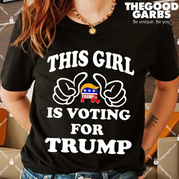 This Girl Is Voting For Trump Shirts