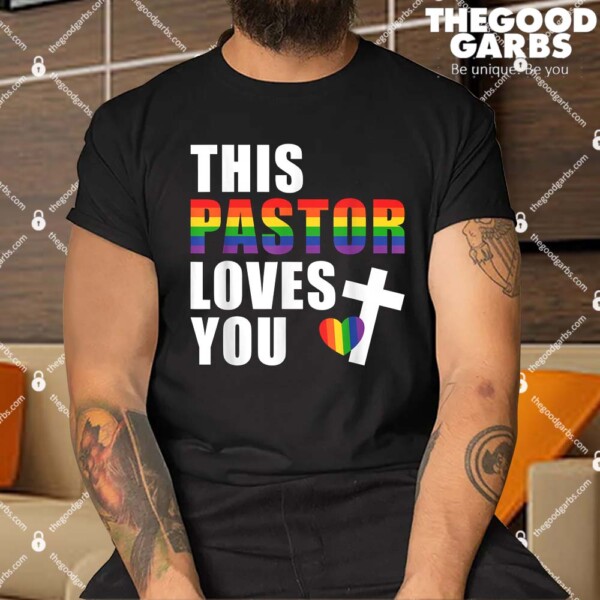 This Pastor Loves You Lgbtq Shirt