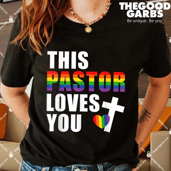 This Pastor Loves You Lgbtq Shirts