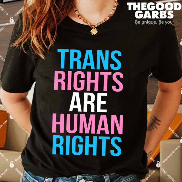 Trans Rights Are Human Rights Shirt