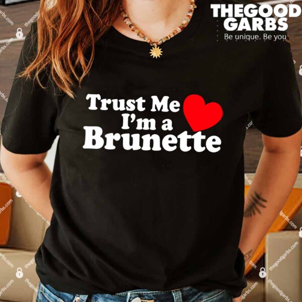 Trust Me I’m A Brunette Shirt