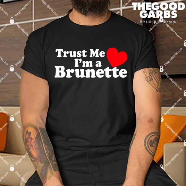 Trust Me I’m A Brunette Shirts