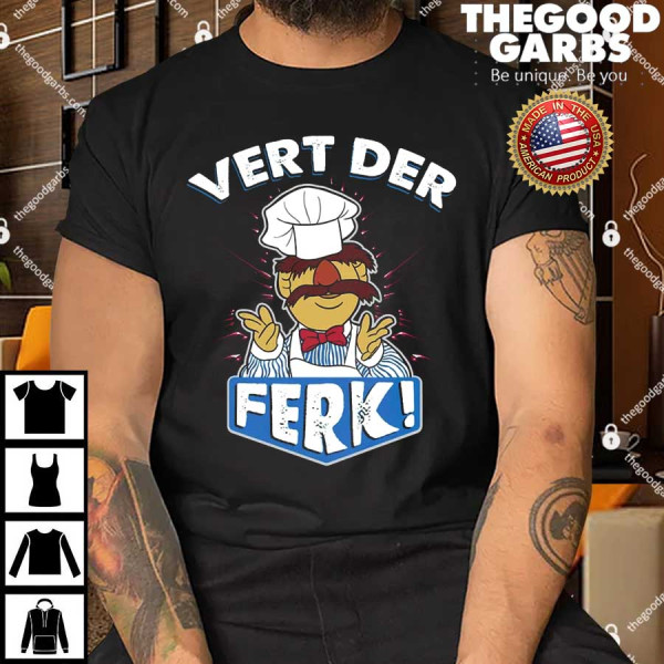 Vert Der Ferk Swedish Chef Shirts