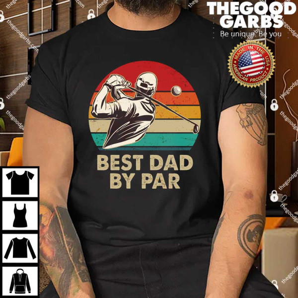 Vintage Retro Best Dad By Par Golfing Fan Shirts