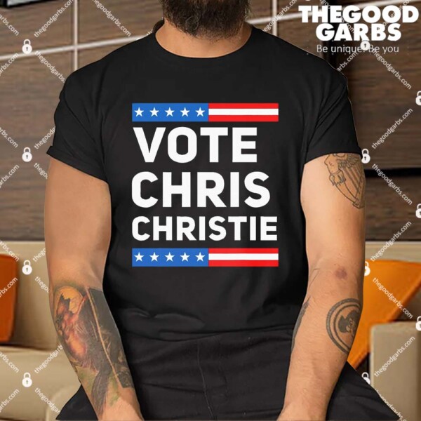 Vote Chris Christie 2024 For President Election Campaign Shirt