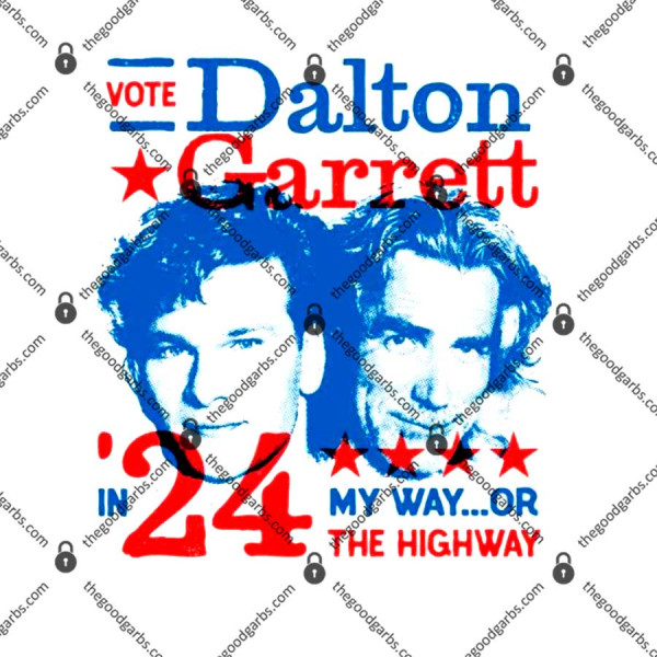 Vote Dalton Garrett 2024 My Way Or The Highway T-Shirt