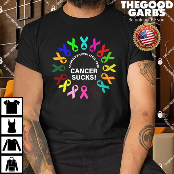 Whatever Color Cancer Sucks Shirt