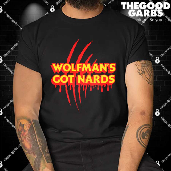 Wolfman's Got Nards Shirt