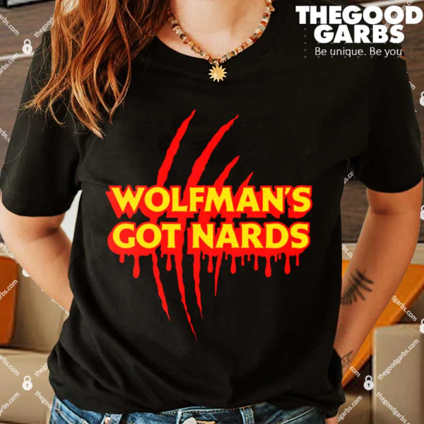 Wolfman's Got Nards Shirts