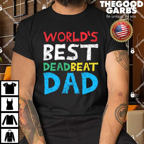 World's Best Dead Beat Dad Shirts