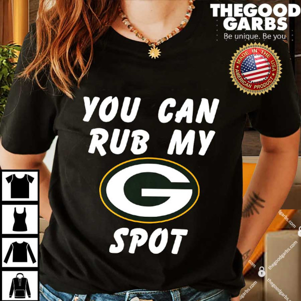 You Can Rub My Green Bay Packers Spot Shirts