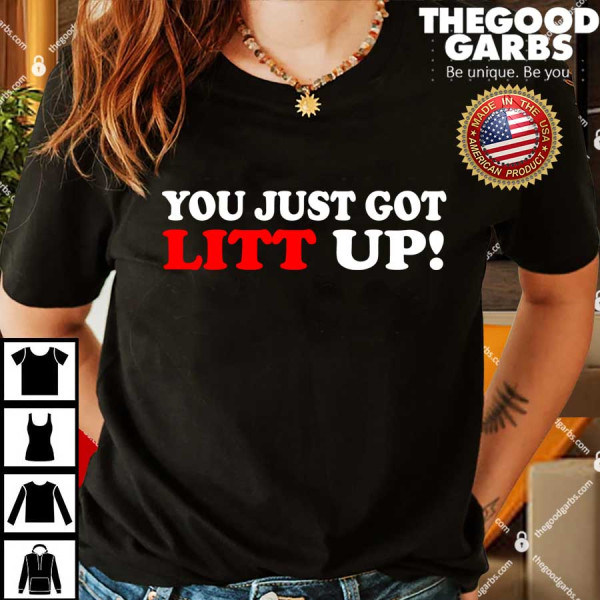 You Just Got Litt Up Funny Shirt