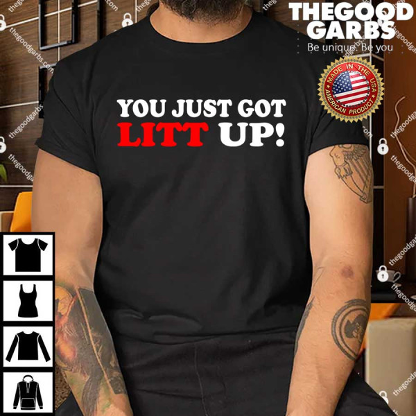 You Just Got Litt Up Funny Shirts