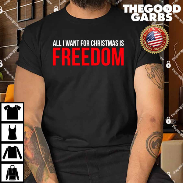 All I Want For Christmas Is Freedom Shirt