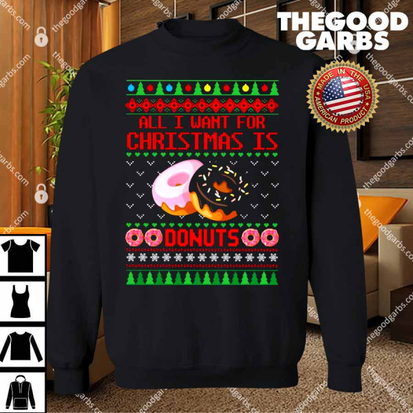 All I want for Christmas is Donuts Sweater Shirt
