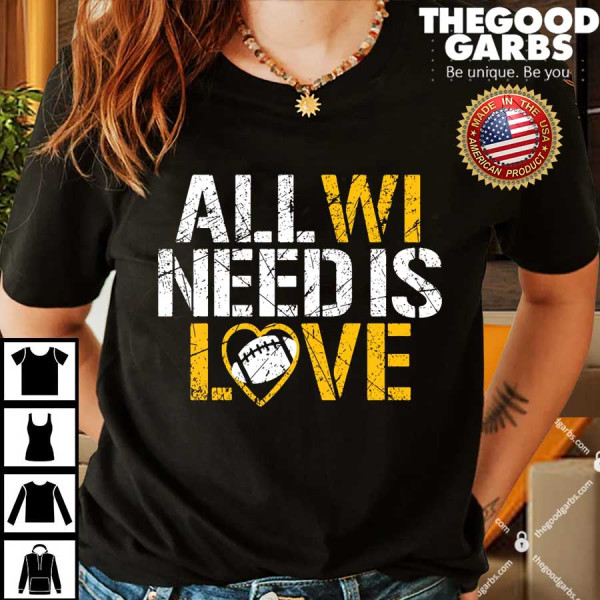 All WI Need Is Love Green Bay Shirts