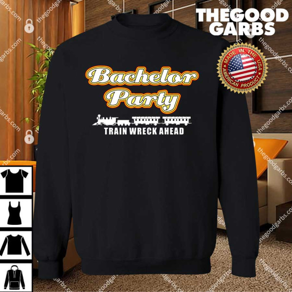 Bachelor Party Train Wreck Ahead T-Shirts