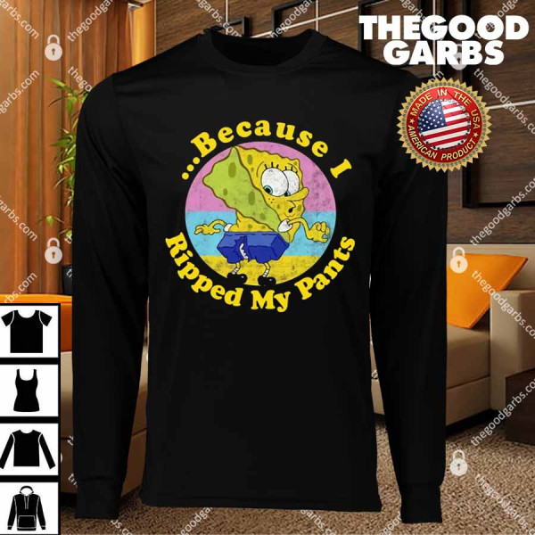 Because I Ripped My Pants T-Shirts