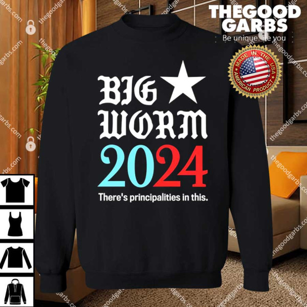 Big Worm 2024 There's Principalities In This Shirt