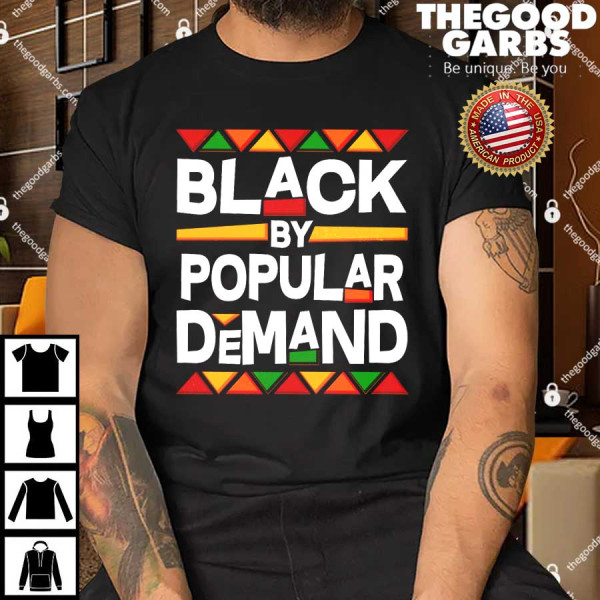 Black By Popular Demand Black Lives Matter History Shirts
