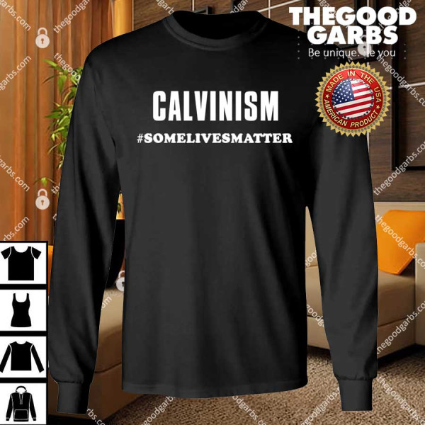 Calvinism Somelivesmatter T-Shirt