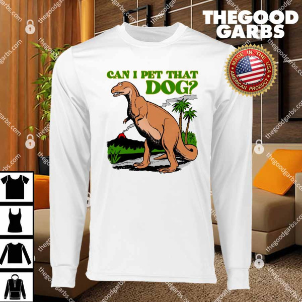 Can I Pet That Dog T-Shirts