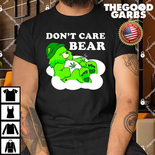 Cannabis Bear Don’t Care Bear Shirt