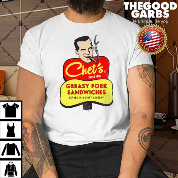 Chet's Greasy Pork Sandwiches T-Shirt