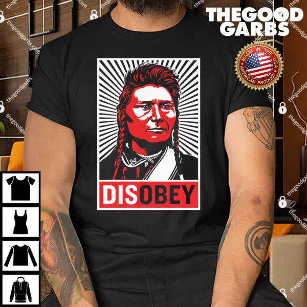 Chief Joseph Disobey Shirt
