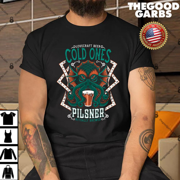 Cold Ones LoveCraft Beer Shirt