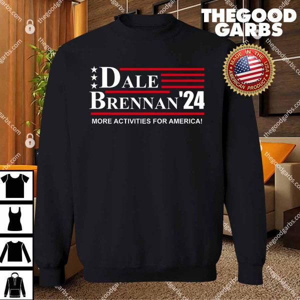 Dale Brennan 2024 More Activities For America T-Shirts