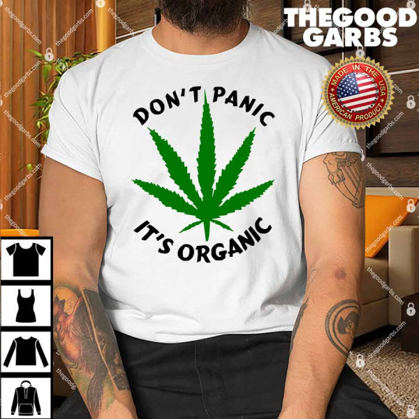 Don't Panic It's Organic Marijuana Shirt