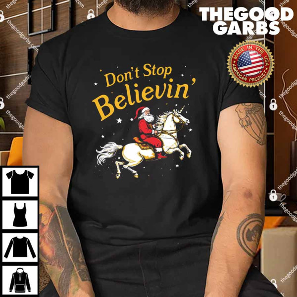 Don't Stop Believin' Santa Unicorn Shirt