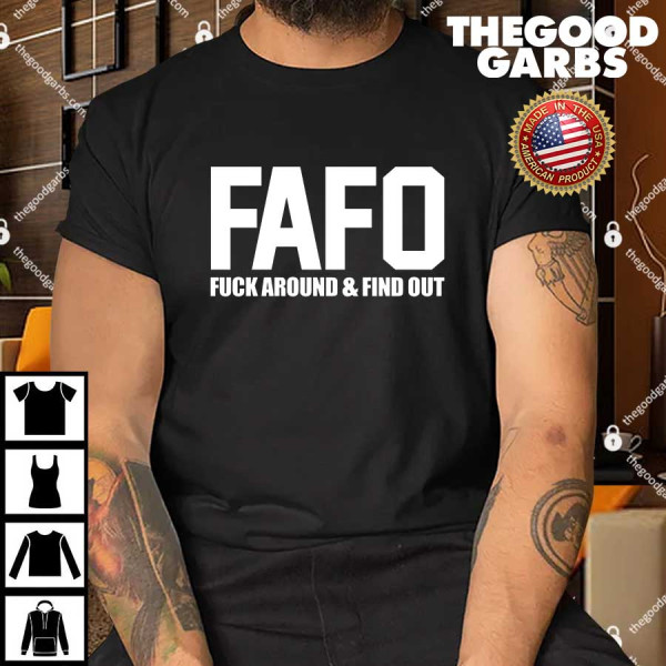 FAFO Fuck Around & Find Out T-Shirt