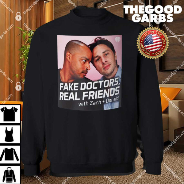 Fake Doctors Real Friends With Zack And Donald T-Shirts
