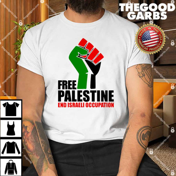 Free Palestine And End Israeli Occupation Shirt