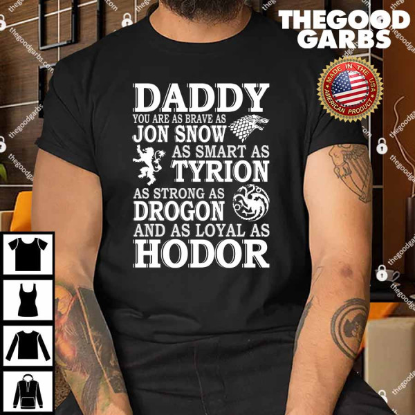 Game Of Thrones Daddy You Are As Brave As Jon Snow Shirt