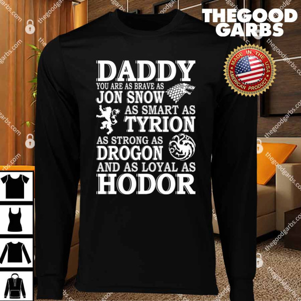 Game Of Thrones Daddy You Are As Brave As Jon Snow T-Shirts