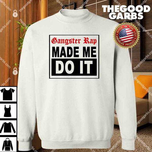 Gangster Rap Made Me Do It T-Shirts