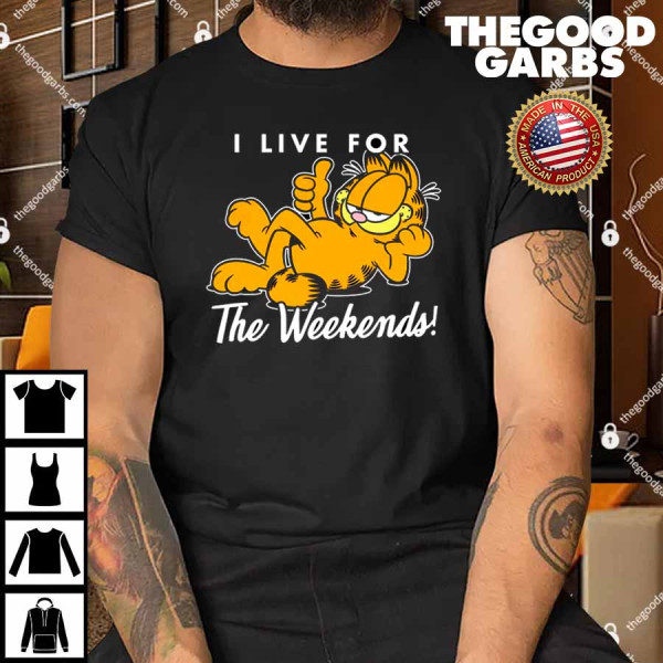 Garfield Live For The Weekend Shirt