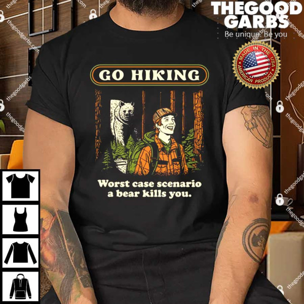 Go Hiking Worst Case Scenario A Bear Kills You T-Shirt